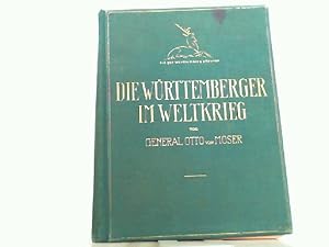 Die Württemberger im Weltkriege. Ein Geschichts-, Erinnerungs- und Volksbuch.