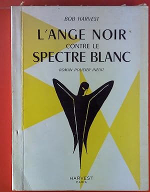 Imagen del vendedor de L`Ange Noir Contre Le Spectre Blanc. Roman Policier Inedit. a la venta por biblion2