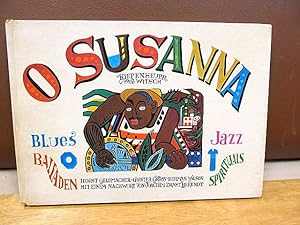 O Susanna. Ein Jazzbilderbuch. Blues - Balladen - Spirituals - Jazz. Mit einem Nachwort von Joach...