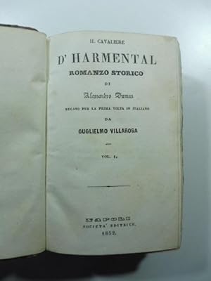 Il cavaliere d'Harmental. Romanzo storico recato per la prima volta in italiano da Guglielmo Vill...
