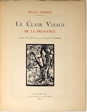 Le Clair Visage de la Provence. Dessins de G. Fayet gravés sur bois de M. Guierre.