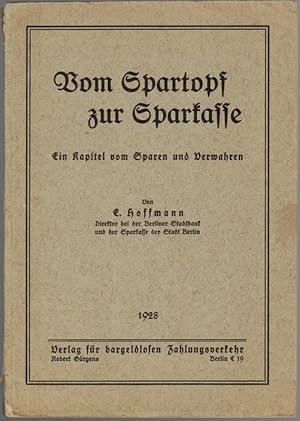 Bild des Verkufers fr Vom Spartopf zur Sparkasse. Ein Kapitel vom Sparen und Verwahren. zum Verkauf von Antiquariat Fluck