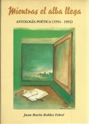 Immagine del venditore per Mientras el alba llega. Antologa potica 1954-1992 venduto da Librera Cajn Desastre