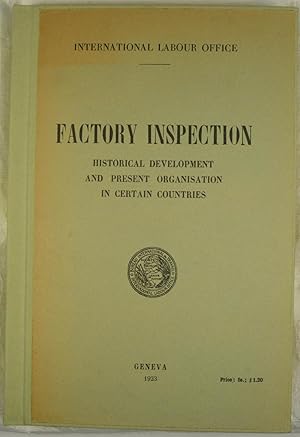 Factory Inspection Historical Development and Present Organisation in Certain Countries