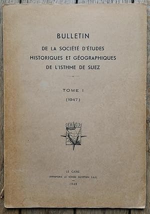 Bulletin de la Société d'Études Historiques et Géographiques de l'ISTHME de SUEZ - tome I (1947)