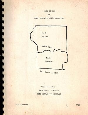 1850 Census of Surry County, North Carolina; Also Includes 1850 Slave Schedule 1850 Mortality Sch...