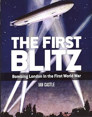 Seller image for The First Blitz Bombing London in the First World War kk AS NEW for sale by Charles Lewis Best Booksellers