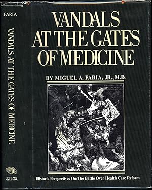 Vandals at the Gates of Medicine / Historic Perspectives On the Battle Over Health Care Reform