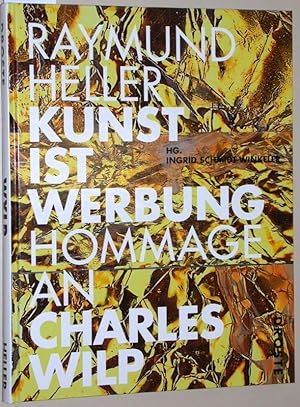 Kunst ist Werbung. Homage an Charles Wilp. (Zwei Beilagen:.