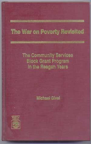 The War on Poverty Revisited : The Community Services Block Grant Program in the Reagan Years