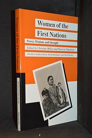 Seller image for Women of the First Nations: Power, Wisdom, and Strength (Publisher series: Manitoba Studies in Native History.) for sale by Burton Lysecki Books, ABAC/ILAB