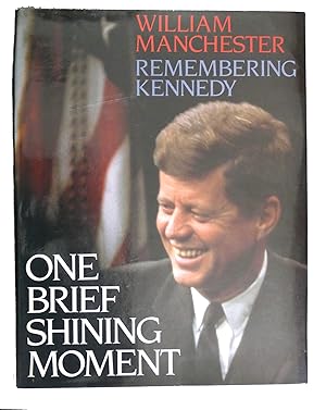 Seller image for ONE BRIEF SHINING MOMENT : Remembering Kennedy for sale by Rare Book Cellar