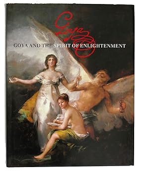 Bild des Verkufers fr GOYA AND THE SPIRIT OF ENLIGHTENMENT zum Verkauf von Rare Book Cellar