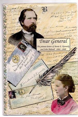 Dear General The private letters of Annie E. Kennedy and John Bidwell 1866-1868