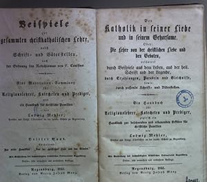 Seller image for Der Katholik in seiner Liebe und in seinem Gehorsame Oder: Die Lehre von der christlichen Liebe und den Geboten, erlutert durch Beispiele aus dem Leben, aus der heil. Schrift und der Legende, durch Erzhlungen, Parabeln und Gleichnisse, sowie durch passende Schrift- und Vterstellen. Beispiele zur gesammten christkatholischen Lehre Bd. 3; for sale by books4less (Versandantiquariat Petra Gros GmbH & Co. KG)