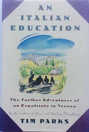 An Italian Education: The Further Adventures of an Expatriate in Verona