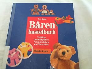 Das Bärenbastelbuch : vielfältige Gestaltungsideen, Arbeitstechniken und Materialien.