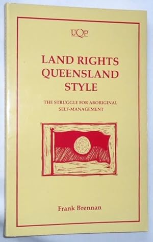 Land Rights Queensland Style ~ The Struggle for Aboriginal Self-Management