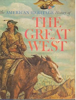 Immagine del venditore per THE AMERICAN HERITAGE HISTORY OF THE GREAT WEST venduto da High-Lonesome Books