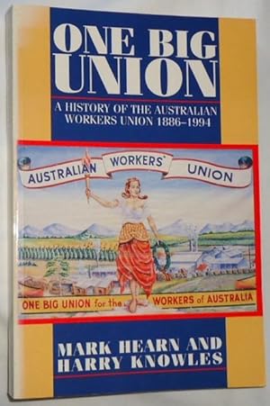 Immagine del venditore per One Big Union ~ A History of the Australian Workers Union 1886-1994 venduto da E. Manning Books