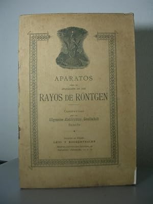 APARATOS PARA LA APLICACIÓN DE LOS RAYOS RONTGEN. Construídos por la Allgemeine-Elektricitats-Ges...