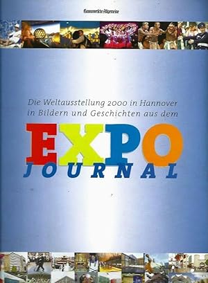 Seller image for Die Weltausstellung 2000 in Hannover in Bildern und Geschichten aus dem Expo-Journal. [ein Projekt der niederschsischen Tageszeitungen Hannoversche Allgemeine, Neue Presse, Hildesheimer Allgemeine Zeitung, Peiner Allgemeine Zeitung, Schaumburger Nachrichten]. for sale by Leserstrahl  (Preise inkl. MwSt.)