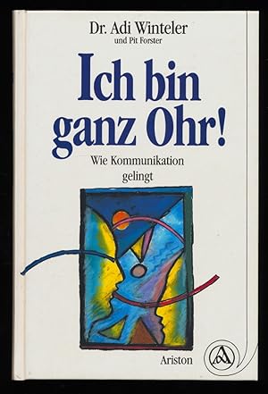 Ich bin ganz Ohr! Wie Kommunikation gelingt.