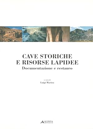 Cave storiche e risorse lapidee. Documentazione e restauro.