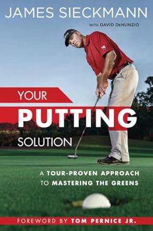 Immagine del venditore per Your Putting Solution : A Tour-Proven Approach to Mastering the Greens venduto da GreatBookPrices