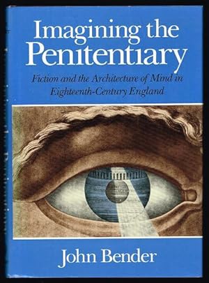 Imagining the Penitentiary: Fiction and the Architecture of Mind in Eighteenth-Century England