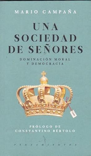 Seller image for Una sociedad de seores. Dominacin moral y democracia for sale by LIBRERA GULLIVER