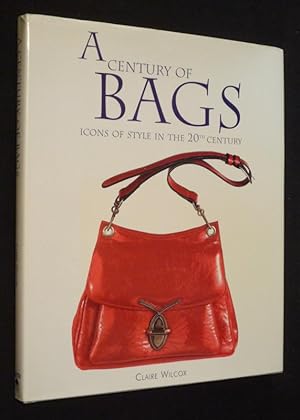 Bild des Verkufers fr A Century of Bags : Icons of Style in the 20th Century zum Verkauf von Abraxas-libris