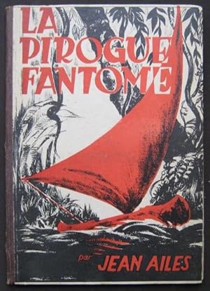 LA PIROGUE FANTÔME Jean Ailes Fin des années 1940