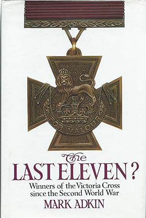Seller image for The Last Eleven? Eleven Victoria Crosses Awarded Since World War II for sale by Delph Books PBFA Member