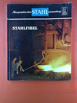 Seller image for Stahlfibel. Monographien ber Stahlverwendung. for sale by biblion2