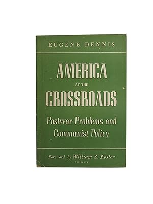 America at the Crossroads: Postwar Problems and Communist Policy