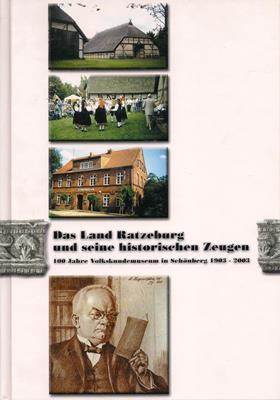 Das Land Ratzeburg und seine historischen Zeugen - 100 Jahre Volkskundemuseum in Schönberg 1903-2003