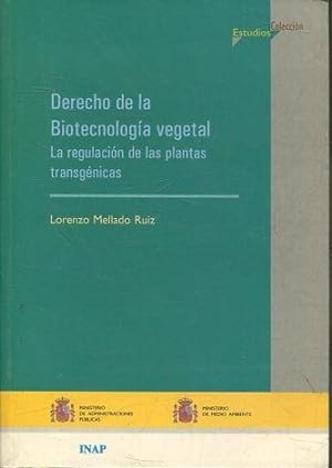 DERECHO DE LA BIOTECNOLOGIA VEGETAL. LA REGULACION DE LAS PLANTAS TRANSGENICAS.