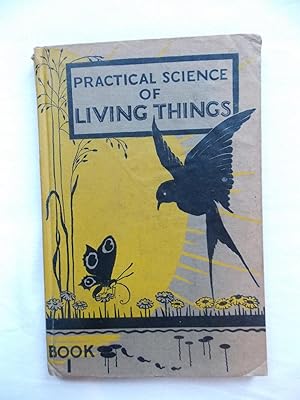 Practical Science of Living Things Book 1 Life Stories of Everyday Animals and Plants