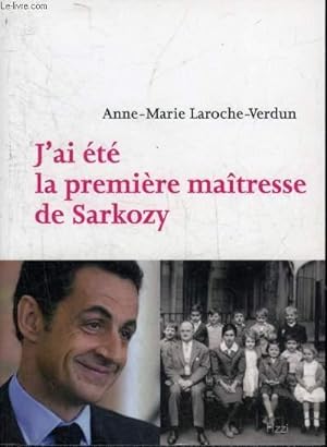 Seller image for J'AI ETE LA PREMIERE MAITRESSE DE SARKOZY. for sale by Le-Livre