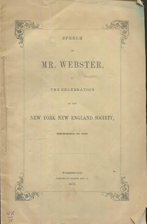 Speech of Mr. Webster at the Celebration of the New York New England Society, December 23, 1850