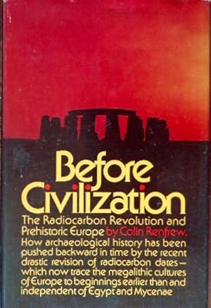 Bild des Verkufers fr Before Civilization: The Radiocarbon Revolution and Prehistoric Europe zum Verkauf von Canford Book Corral