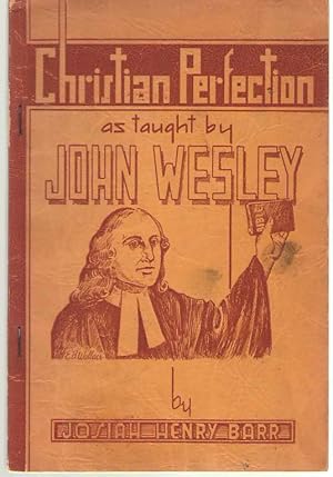 Imagen del vendedor de Christian Perfection, As Taught By John Wesley a la venta por Dan Glaeser Books