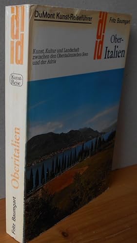 OBER-ITALIEN : Kunst, Kultur u. Landschaft zwischen den Oberitalienischen Seen und der Adria.