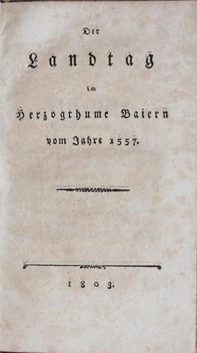 Der Landtag im Herzogthume Baiern vom Jahre 1557.