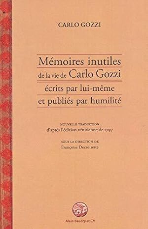 Bild des Verkufers fr Mmoires inutiles de la vie de Carlo Gozzi crits par lui-mme et publis par humilit zum Verkauf von JLG_livres anciens et modernes