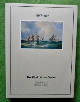 Seller image for 1847-1997 The World is our Oyster. 150 Years of Hapag-Lloyd. for sale by Versandantiquariat Sabine Varma