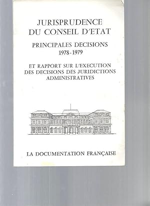 Jurisprudence du Conseil d'Etat. Principales décision : 1978-1979. Et rapport sur l'exécution des...