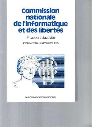 Commission nationale de l'informatique et des libertés. Sixième rapport : 1er janvier 1985 - 31 d...