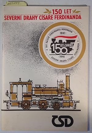 150 Let Severni Drahy Cisare Ferdinanda / Die Kaiser Ferdinands Nordbahn 1841-1991